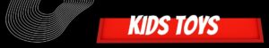 Kids Toys